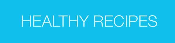 HEALTHY RECIPES